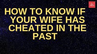 How To Know If Your Wife Has Cheated In The Past