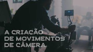 A criação de movimentos de câmera