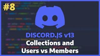 Discord.JS v13 - Collections and Users vs Members Ep. 8