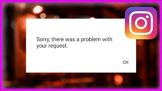 Instagram - Sorry There Was a Problem With Your Request - Fix