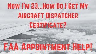 How to Get Your Aircraft Dispatcher Paperwork Done & Get FAA Appointment Once You Turn 23 Years Old
