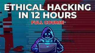 Ethical Hacking in 12 Hours - Full Course - Learn to Hack