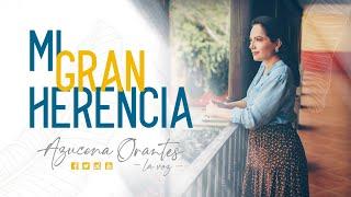 MI GRAN HERENCIA AZUCENA ORANTES LA VOZ