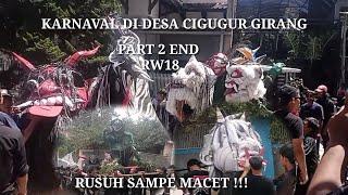 KARNAVAL RW18 SERU BANGET SAMPE MENUHIN JALAN DIDESA CIGUGUR GIRANG PART 2 END