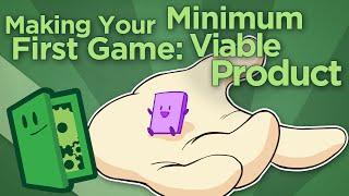 Making Your First Game Minimum Viable Product - Scope Small Start Right - Extra Credits