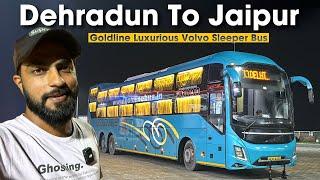 Dehradun To Jaipur By Luxurious Volvo Sleeper Bus  Goldline Superdeluxe Volvo 9600