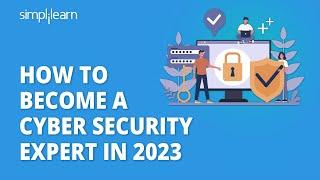 How to Become a Cyber Security Expert in 2023  Cyber Security Career Roadmap  Simplilearn