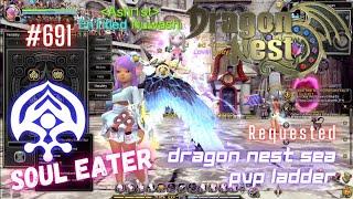 #691 Soul Eater PVP Ladder With Skill Build Preview  Dragon Nest SEA -Requested-