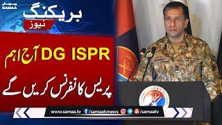 DG ISPR Lt Gen Ahmed Sharif to hold important press conference today  SAMAA TV