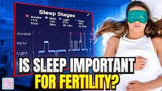 Does poor sleep quality cause infertility or IVF failure? Fertility expert analysis