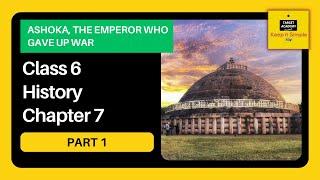 NCERT Class 6 History  Chapter 7  Ashoka the Emperor Who Gave up War - Part 1