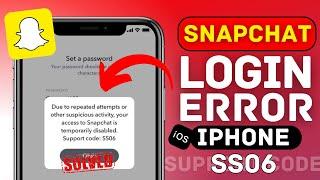 snapchat Error Code ss06 Fix Snapchat Error Code ss06Due to Repeated Failed Attempts Snapchat2024