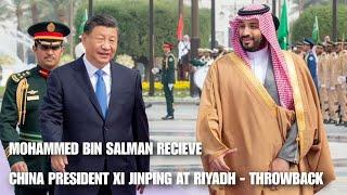 Mohammed Bin Salman Of Saudi Arabia Recieve China President Xi Jinping At jeddah Throwback