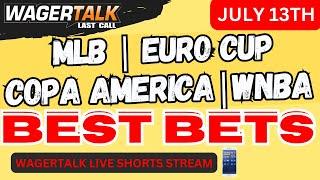 Best Bets Today MLB  Euro Cup  Copa America  WNBA Picks and Predictions July 13th