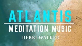 Atlantis Meditation Music Debbi Walker