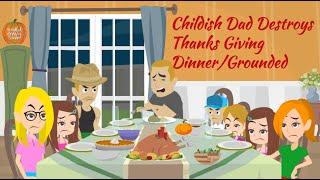 Childish Dad Destroys Thanksgiving Dinner and Gets Grounded