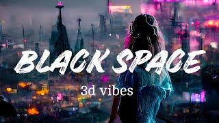 BLACK SPACE song lyrics 3d vibes