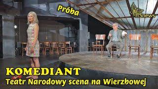 Teatr Narodowy Scena przy Wierzbowej im. Jerzego Grzegorzewskiego. Komediant - Próba