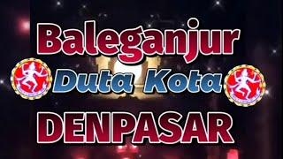 BALEGANJUR JUARA 1  DUTA KOTA DENPASAR  PKB  Balinese Musical Klasik  TAMPAK SUARA KENCANA