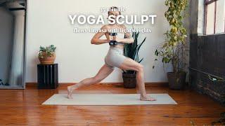 35 Minute Yoga Sculpt  flowy & strong power vinyasa with weights