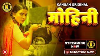 Mohini II Kangan Original II Official Teaser II Streaming Now Only on #kanganapp