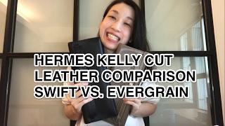 HERMES KELLY CUT LEATHER COMPARISON — SWIFT VS. EVERGRAIN