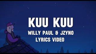 Willy Paul & JZyNo - Kuu Kuu Lyrics my heart speedometer girl you drive me just like a motor