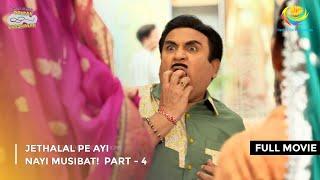 Jethalal Pe Ayi Nayi Musibat FULL MOVIE  Part 4  Taarak Mehta Ka Ooltah Chashmah Ep 4065 to 4067