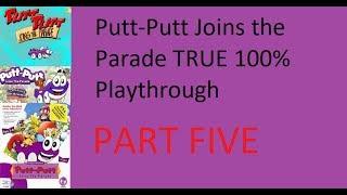 Putt-Putt Joins the Parade  TRUE 100% Playthrough - Part 5  w Plankboii