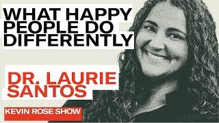 What Happy People Do Differently with Dr. Laurie Santos