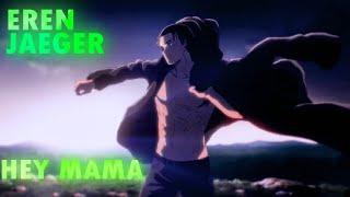 EREN JEAGER  HEY MAMA EDIT