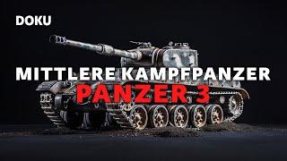 Mittlere Kampfpanzer – Panzer 3 2. Weltkrieg AufnahmenGeschichte Dokumentation panzer doku