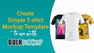 How to Create Simple Mockup template from Blank T-shirt Images to use with Bulk Mockup 
