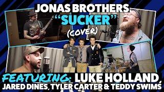 Jonas Brothers - Sucker Cover ft. Luke Holland Tyler Carter Jared Dines Teddy Swims