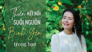 THIỀN KẾT NỐI VỚI SUỐI NGUỒN BÌNH YÊN TRONG BẠN  Ruby Nguyen