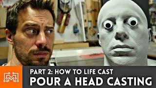 How to life cast - Part 2 Pouring the head casting  I Like To Make Stuff