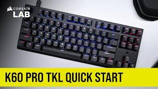 Getting Started – CORSAIR K60 PRO TKL RGB Tenkeyless Optical-Mechanical Gaming Keyboard