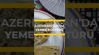 Azerbaycanda Yemek Kültürü