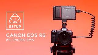 Canon EOS R5  NINJA V+  ProRes RAW Setup Guide