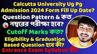 Calcutta University Ug Pg Admission 2024। Cu 24 Form Fill Up Date? Entrance SyllabusCutoff and PYQ