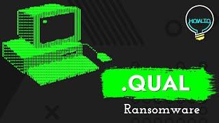 QUAL Virus File .Qual Ransomware Removal & Decrypt .Qual Files