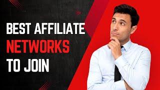 The 10 BEST AFFILIATE NETWORKS You Need to JOIN in 2023