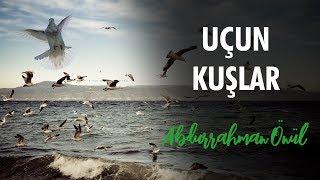 Uçun Kuşlar Medineye - Abdurrahman Önül  İlahiler