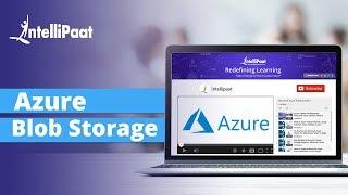 What is Azure Blob Storage  Azure Blob Storage Example  Azure Storage  Intellipaat