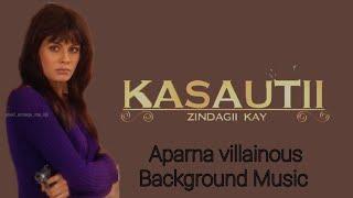 kasautii Zindagii kay - Aparna villainous Background Music - Balaji telefilms