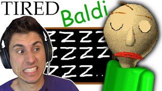 BALDI IS TIRED  Baldis Basics Mod