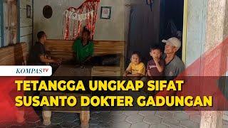 Tetangga Beberkan Tingkah Laku Susanto Dokter Gadungan di Rumahnya