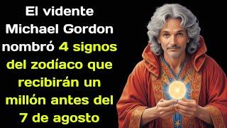 El vidente Michael Gordon nombró 4 signos del zodíaco que recibirán un millón antes del 7 de agosto