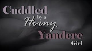 Cuddled by a Horny Yandere Girl ASMR Roleplay Pt 2 -- Female x Listener Binaural Ear Licking