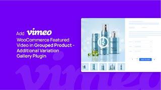 Add Vimeo WooCommerce Featured Video in Grouped Product - Additional Variation Gallery Plugin